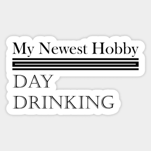 My Newest Hobby Day Drinking Humorous Minimal Typography Black Sticker